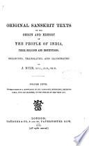 Original Sanskrit Texts on the Origin and History of the People of India, Their Religion and Institutions Collected, Translated, and Illustrated by J. Muir. - London : Trübner & Co