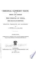 Original Sanskrit Texts on the Origin and Progress of the Religion and Institutions of India