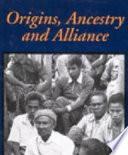 Origins, Ancestry and Alliance