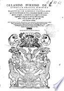 Orlando furioso de m. Ludovico Ariosto ... Traduzido en romance castellano por el S. Don Hieronimo de Vrrea ... Assimismo se ha anadido vna breue introducion para saber e pronunciar la lengua Castellana, con vna exposicion enla Thoscana de todos los vocablos difficultosos contenidos enel presente libro ... Hecho todo por el s. Alonso de Vlloa