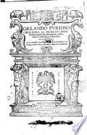 Orlando furioso dirigido al principe don Philipe nuestro sennor, traduzido en romance castellano por don Ieronymo de Vrrea. An se annadido breues moralidades arto necessarias a la declaration de los cantos, y la tabla es muy mas aumentada