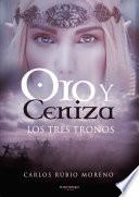 Oro y Ceniza. Los Tres Tronos