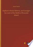 Orphan's Home Mittens, and George's Account of the Battle of Roanoke Island.