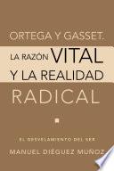 Ortega y Gasset. La Razon Vital y La Realidad Radical