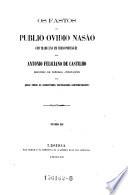 Os Fastos de Publio Ovidio Nasao, com traduçao em verso Portuguez por Antonio Feliciano de Castilho; seguidos de copiosas annotaçoes por quasi todos os escriptores Portuguezes contemporaneos