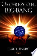 Os Ofrezco El Big Bang