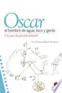 Óscar, el hombre de agua loco y genio
