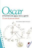 Óscar, el hombre de agua loco y genio