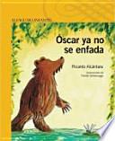 Óscar ya no se enfada