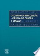 Otorrinolaringología y cirugía de cabeza y cuello: Manual ilustrado