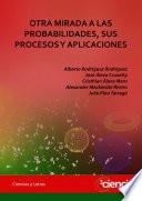 OTRA MIRADA A LAS PROBABILIDADES, SUS PROCESOS Y APLICACIONES