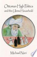 Ottoman High Politics and the Ulema Household