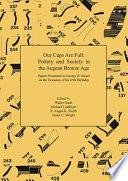 Our Cups Are Full: Pottery and Society in the Aegean Bronze Age. Papers Presented to Jeremy B. Rutter on the Occasion of his 65th Birthday
