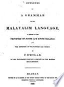 Outlines of a Grammar of the Malayalim Language as Spoken in the Provinces of North and South Malabar and the Kingdoms of Travancore and Cochin