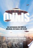 OVNIS. Las astronaves del DIOS de Abraham, de Isaac y de Israel