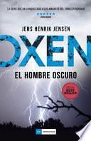 Oxen. El Hombre Oscuro