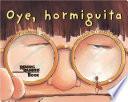 Oye, Hormiguita (Hey, Little Ant Spanish Edition)