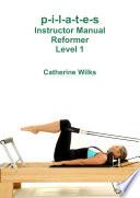 p-i-l-a-t-e-s Instructor Manual Reformer Level 1