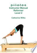 p-i-l-a-t-e-s Instructor Manual Reformer Level 2