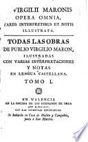 P. V. M. Opera omnia, variis interpretibus et notis illustrata. Todas las obras de P. V. M. Ilustradas con varias interpretaciones [by Luis de Leon, Iuan de Guzman, G. H. de Velasco, etc.] y notas en lengua Castellana. (Vida de P. V. M. con la noticia de sus obras, traducidas en Castellano, autor G. Mayans i Siscar. La vida de Virgilio por C. Donato.) Lat. and Span