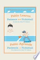 Pablo Learns Patience and Pickleball/Pablo Aprende Paciencia Y Pickleball