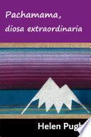 Pachamama, diosa extraordinaria