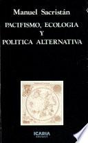 Pacifismo, ecología y política alternativa