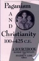 Paganism and Christianity, 100-425 C.E.