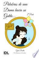 Palabras de una dama hacia su gatito - 2° PARTE