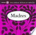 Palabras magias madres/ Magic Words Mothers