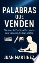 Palabras que Venden: Técnicas de Escritura Persuasiva para Negocios, Redes y Ventas