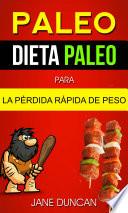 Paleo: Dieta Paleo para la Pérdida Rápida de Peso