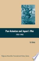 Pan-Asianism and Japan's War 1931-1945