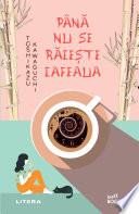 Pana nu se raceste cafeaua