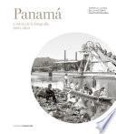 Panamá a través de la fotografía (1860-2013)
