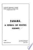 Panamá, la República que nosotros perdimos