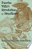 Pancho Villa's Revolution by Headlines