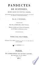 Pandectae Justinianeae in novum ordinem digestae, cum legibus Codicis et Novellis quae jus Pandectarum confirmant, explicant, aut abrogant, a R. J. Pothier. De lingua Latina in Gallicam versæ a Do. De Breard-Neuville.-Pandectes de Justinien mises dans un nouvel ordre. [Edited by Moreau de Montalin.] Lat. and Fr