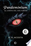 Pandemónium: el canto del ave fuego
