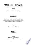 Panorama Española, crónica contemporanéa. Obra pintoresca con 30 láminas ... destinada á esponer todos los acontecimientos políticos desde octubre de 1832 hasta nuestros dias ... por una reunion de amigos colaboradores
