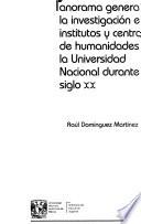 Panorama general de la investigación en institutos y centros de humanidades de la Universidad Nacional durante el siglo XX