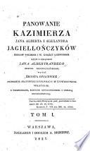Panowanie Kazimierza, Jana Alberta i Alexandra Jagiellończyków, królów polskich i w. ksia̧ża̧t litewskich