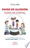 Papás de algodón, hijos de cristal