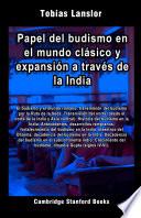 Papel del budismo en el mundo clásico y expansión a través de la India