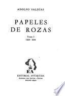 Papeles de Rozas [de] Adolfo Saldías: 1820-1834
