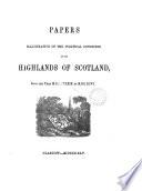 Papers illustrative of the political condition of the Highlands of Scotland, from the year M.DC.LXXXIX to M.DC.XCVI.