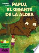 Paplu, el gigante de la aldea