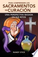 Para comprender los sacramentos de curación