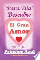 Para Ella Descubre el Gran Amor de tu Principe Azul