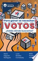 ¡Para ganar se necesitan votos!